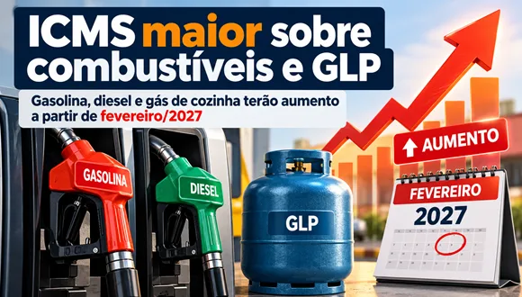 ICMS sobre gasolina, diesel e gás de cozinha sobe em fevereiro de 2027